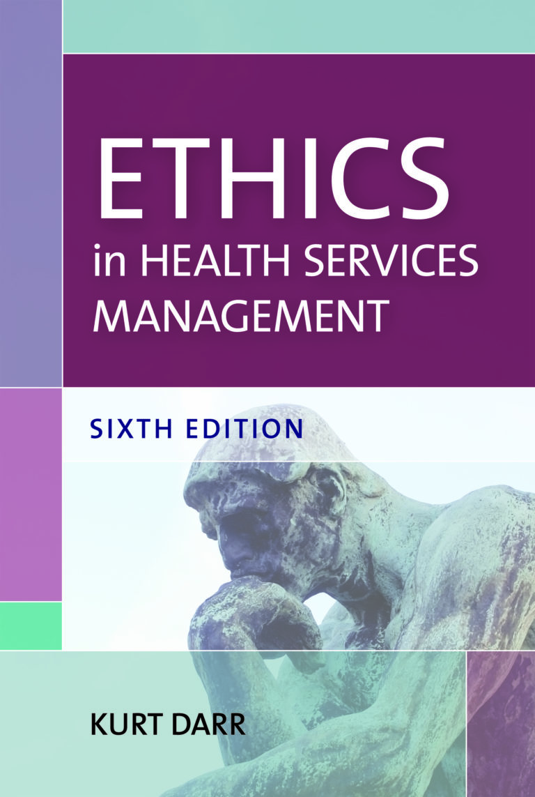 Ethics In Health Services Management, Sixth Edition - Health ...